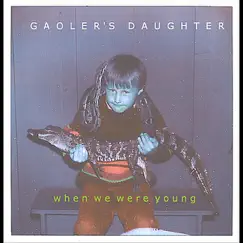 When We Were Young - Single by Gaoler's Daughter album reviews, ratings, credits