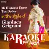 Mi Historia Entre Tus Dedos (In the Style of Gianluca Grignani) [Karaoke Version] song lyrics