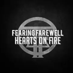 Hearts On Fire - Single by Fearing Farewell album reviews, ratings, credits