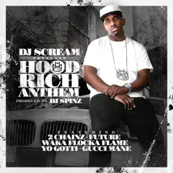 Hood Rich Anthem (feat. 2 Chainz, Future, Waka Flocka Flame, Yo Gotti & Gucci Mane) - Single by DJ Scream album reviews, ratings, credits