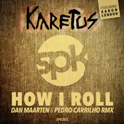 How I Roll (Dan Maarten & Pedro Carrilho Radio Edit) Song Lyrics