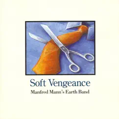 Soft Vengeance by Manfred Mann's Earth Band album reviews, ratings, credits