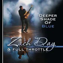 Deeper Shade of Blues by Zach Day & Full Throttle album reviews, ratings, credits