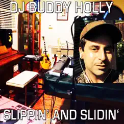 Slippin' and Slidin' - Single by DJ Buddy Holly album reviews, ratings, credits