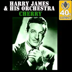 Cherry (Remastered) - Single by Harry James and His Orchestra album reviews, ratings, credits