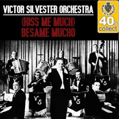 (Kiss Me Much) Besame Mucho (Remastered) - Single by Victor Silvester and His Orchestra album reviews, ratings, credits