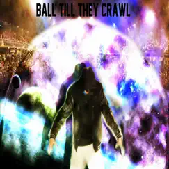 Ball Till They Crawl - Single by Dan album reviews, ratings, credits