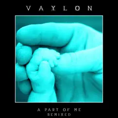 A Part of Me (Remixed) - EP by Vaylon album reviews, ratings, credits