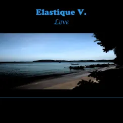 Love - Single by Elastique V. album reviews, ratings, credits