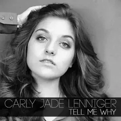 Tell Me Why - Single by Carly Jade Lenniger album reviews, ratings, credits