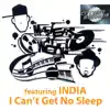 I Can't Get No Sleep (Remixes) [feat. India] album lyrics, reviews, download