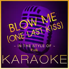 Blow Me (One Last Kiss) [Karaoke Version In the Style of Pink] - Single by High Frequency Karaoke album reviews, ratings, credits