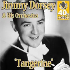 Tangerine (Remastered) - Single by Jimmy Dorsey and His Orchestra album reviews, ratings, credits