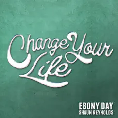 Change Your Life (prod. by Shaun Reynolds) Song Lyrics