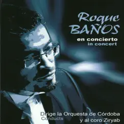 Roque Baños en Concierto, Vol. 1 (feat. Orquesta de Cordoba & Coro Ziryab) [Live] by Roque Baños album reviews, ratings, credits