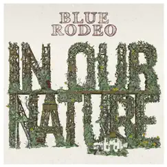 In Our Nature by Blue Rodeo album reviews, ratings, credits