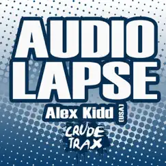 Audio Lapse - Single by Alex Kidd (USA) album reviews, ratings, credits