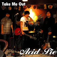 Take Me Out - Single by Acid Pie album reviews, ratings, credits