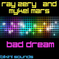 Bad Dream - Single by Mykel Mars & Ray Zery album reviews, ratings, credits