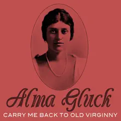 Carry Me Back to Old Virginny - Single by Alma Gluck album reviews, ratings, credits