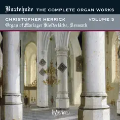 Buxtehude: The Complete Organ Works, Vol. 5 (Organ of Mariager Klosterkirke, Denmark) by Christopher Herrick album reviews, ratings, credits