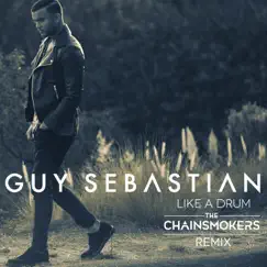 Like a Drum (The Chainsmokers Remix) - Single by Guy Sebastian album reviews, ratings, credits