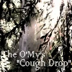 Cough Drop - Single by The O'My's album reviews, ratings, credits