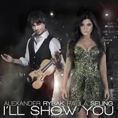 I’ll Show You - Single by Alexander Rybak & Paula Seling album reviews, ratings, credits