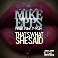 That's What She Said (feat. T-Pain) - Single by Mike Epps & DJ Funky album reviews, ratings, credits
