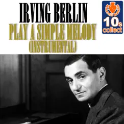 Play a Simple Melody (Remastered) [Instrumental] - Single by Irving Berlin album reviews, ratings, credits