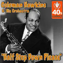 Half Step Down Please - Single by Coleman Hawkins and His Orchestra album reviews, ratings, credits