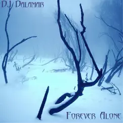 Forever Alone by DJ Dalamar album reviews, ratings, credits