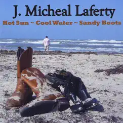 Hot Sun, Cool Water, Sandy Boots by J. Micheal Laferty album reviews, ratings, credits