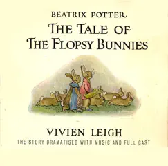 Classic Bedtime Stories: The Tale of the Flopsy Bunnies - EP by Beatrix Potter & Vivien Leigh album reviews, ratings, credits