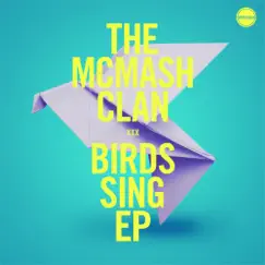 Birds Sing - EP by The McMash Clan album reviews, ratings, credits