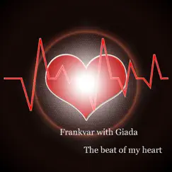 The Beat of My Heart (feat. Giada) - EP by Frankvar album reviews, ratings, credits