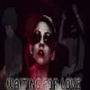 Waiting for Love - Single album lyrics, reviews, download