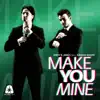 Make You Mine (Remixes) [feat. Ardian Bujupi] - Single album lyrics, reviews, download