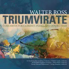 Walter Ross: Triumvirate by Artem Chirkov, Marjorie Mitchell & Richard Stoltzman album reviews, ratings, credits