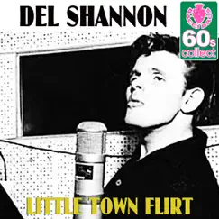 Little Town Flirt (Remastered) - Single by Del Shannon album reviews, ratings, credits