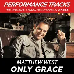 Only Grace (Performance Tracks) - EP by Matthew West album reviews, ratings, credits