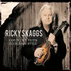 Country Hits Bluegrass Style by Ricky Skaggs album reviews, ratings, credits