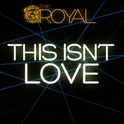 This Isn't Love - Single by The Royal album reviews, ratings, credits