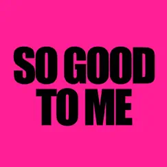 So Good to Me (Karaoke Edit) Song Lyrics