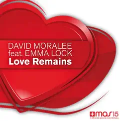 Love Remains (feat. Emma Lock) - Single by David Moralee album reviews, ratings, credits