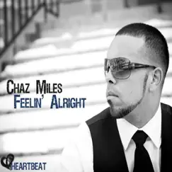 Feelin' Alright - Single by Chaz Miles album reviews, ratings, credits