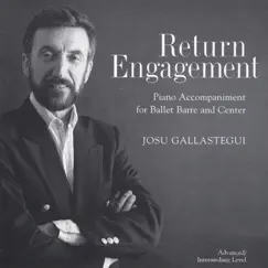 Return Engagement: 24 Piano Selections for Ballet Barre and Center by Josu Gallastegui album reviews, ratings, credits