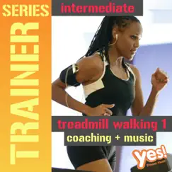Trainer Series: Intermediate Treadmill Walking, Vol. 1 by Yes Fitness Music album reviews, ratings, credits