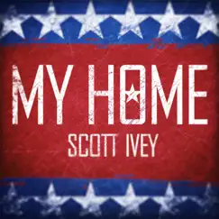 My Home - Single by Scott Ivey album reviews, ratings, credits