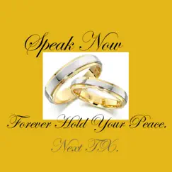 Speak Now Forever Hold Your Peace - Single by Next TX album reviews, ratings, credits